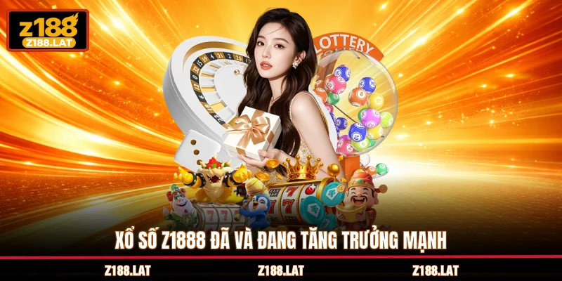 Xổ số Z188 đã và đang tăng trưởng mạnh